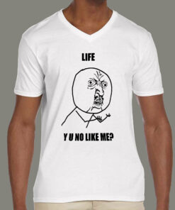 Life – Y U No Like Me Men’s Meme T-shirt