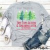 Long Sleeved Tree Tops Glisten And Children Listen – To Nothing- Children Literally Don’t Listen To Anything – Funny Christmas Shirt
