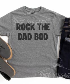 Mens Unisex Rock The Dad Bod Shirt Unisex Sized Mens Shirt Gifts For Men  Dad’s Shirt