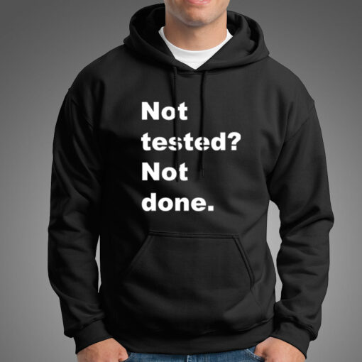 Not Tested Not Done Funny Programmer Hoodies For Men