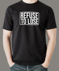 Refuse to Lose Men’s T-shirt