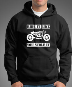 Ride It Like You Stole It Biker Hoodies For Men