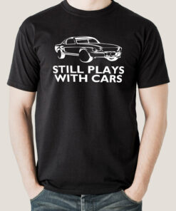 Still Plays With Cars Men’s T-shirt Still Plays With Cars Men’s T-shirt