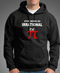 Stop Being So Irrational Pi Day Math Humor Pie Hoodies For Men Stop Being So Irrational Pi Day Math Humor Pie Hoodies For Men