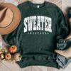 Sweater Weather Sweatshirt Adult Sizes Gildan or Soft Bella