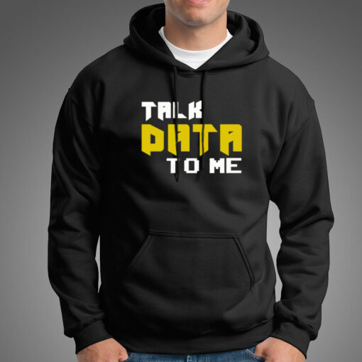 Talk Data To Me Funny Geek IT Tech Sarcastic Hoodies For Men