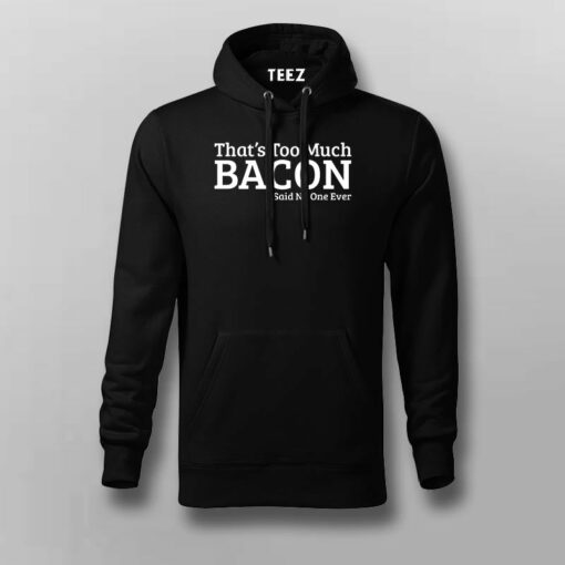 That’s Too Much Bacon T-Shirt