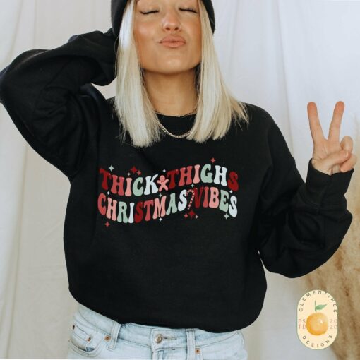 Thick Thighs and Christmas Vibes – Christmas Holiday Sweatshirt