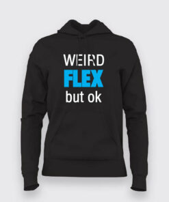 Weird Flex But Ok T-Shirt For Women Weird Flex But Ok T-Shirt For Women