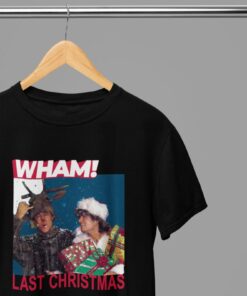 Wham Last Christmas Xmas T-ShirtSweatshirt