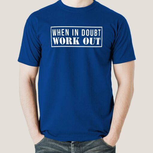 When in Doubt Workout Funny Motivational Gym Men’s tshirt