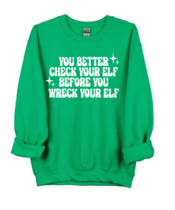 You Better Check Your Elf Before Your Wreck Your Elf Sweatshirt Family Christmas Sweatshirts Bella, Comfort Colors, or Gildan You Better Check Your Elf Before Your Wreck Your Elf Sweatshirt Family Christmas Sweatshirts Bella, Comfort Colors, or Gildan