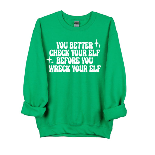 You Better Check Your Elf Before Your Wreck Your Elf Sweatshirt  Family Christmas Sweatshirts Bella, Comfort Colors, or Gildan