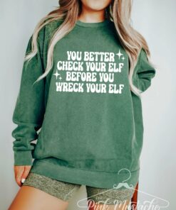 You Better Check Your Elf Before Your Wreck Your Elf Sweatshirt  Family Christmas Sweatshirts Bella, Comfort Colors, or Gildan