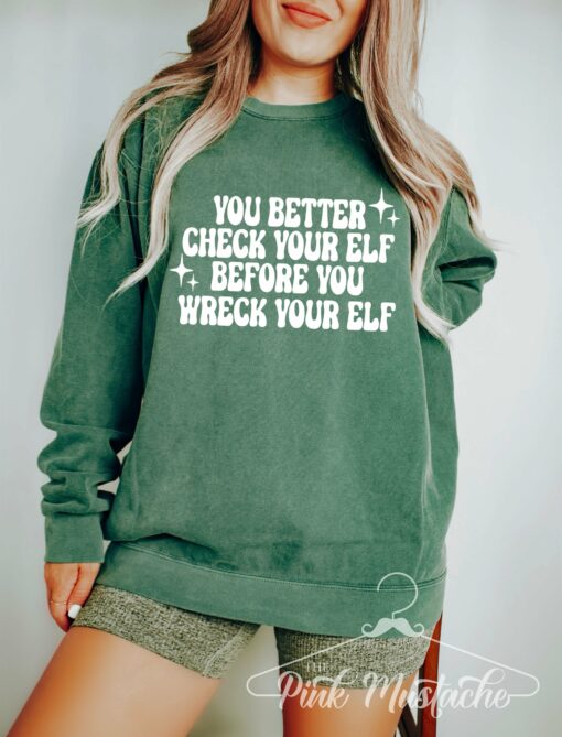 You Better Check Your Elf Before Your Wreck Your Elf Sweatshirt  Family Christmas Sweatshirts Bella, Comfort Colors, or Gildan