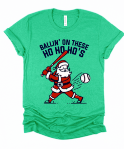Youth and Adult Ballin’ On These Ho Ho Ho’s Shirt Baseball Christmas Tee