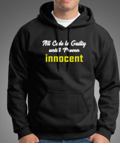All Code Is Guilty Until Proven Innocent Funny Coding Hoodies For Men