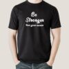 Be Stronger Than Your Excuses Men’s T-shirt