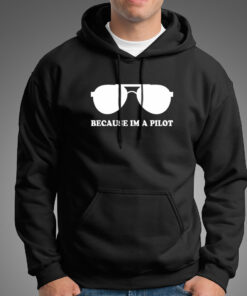 Because I Am A Pilot Funny Aviation Hoodies For Men