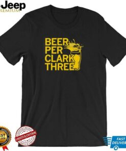 Beer Per Clark Three shirt Beer Per Clark Three shirt