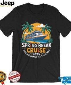 Break For Spring Cruise 2025 Together Matching Family T Shirt Break For Spring Cruise 2025 Together Matching Family T Shirt