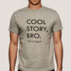 Buy Cool Story Bro Men’s T-shirt