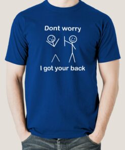 Buy Don’t Worry I Got Your Back Men’s T-shirt Buy Don’t Worry I Got Your Back Men’s T-shirt