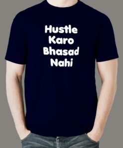 Buy Hustle Karo Bhasad Nahi T-Shirt Buy Hustle Karo Bhasad Nahi T-Shirt