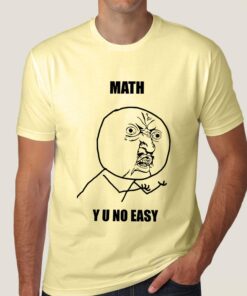 Buy Math,  Y U No Easy Men’s T-shirt At Just Rs 349