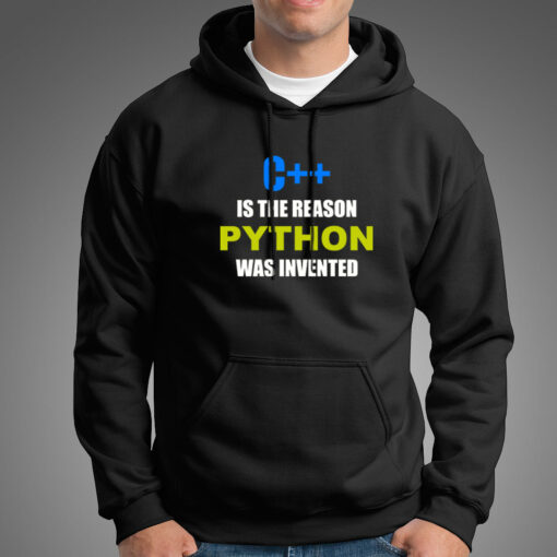 C++ Is The Reason Python Was Invented Funny Programming Hoodies For Men