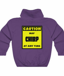 CAUTION! May CHIRP at any time!