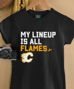 Calgary Flames my lineup is all logo shirt