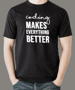 Coding Makes Everything Better T-Shirt Coding Makes Everything Better T-Shirt