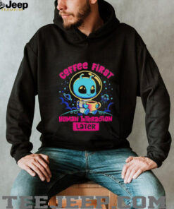 Coffee first human interaction later shirt