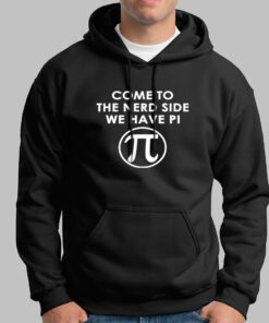 Come To The Nerd Side We Have Pi Hoodies For Men Come To The Nerd Side We Have Pi Hoodies For Men