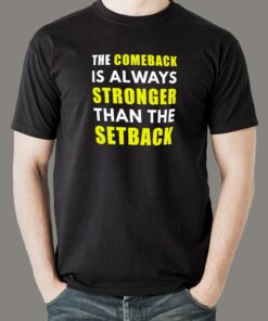 Comeback Is Always Stronger Than The Setback Motivational T-Shirt For Men Comeback Is Always Stronger Than The Setback Motivational T-Shirt For Men