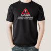 Danger! Mouth Operates Faster Than Brain Men’s T-shirt