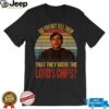 Did You Not Tell Them That They were The Lords Chips Vintage T Shirt