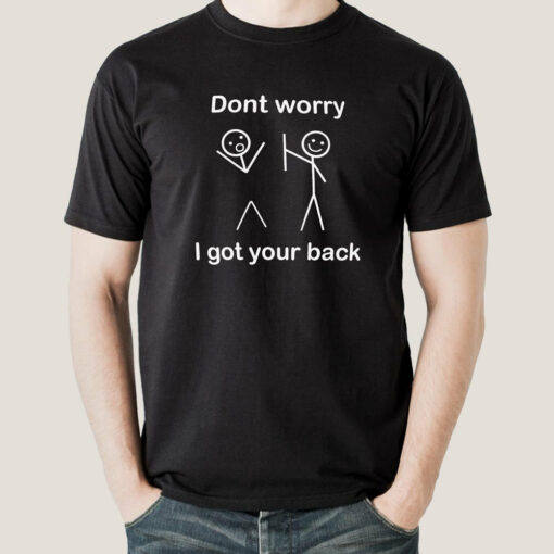 Don’t Worry I Got Your Back Men’s T-shirt