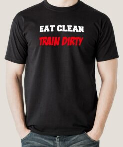 Eat Clean Train Dirty  Gym Men’s T-shirt Eat Clean Train Dirty  Gym Men’s T-shirt