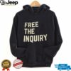 Free the inquiry shirt