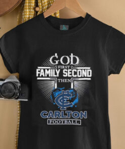 God first family second then Carlton football shirt