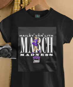 Hailey Van Lith March Madness TCU basketball shirt