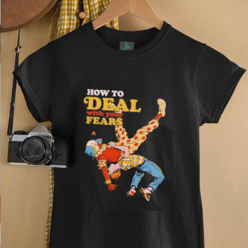 How to deal with your fears clown shirt