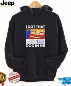 I got that dog in me Pepsi shirt