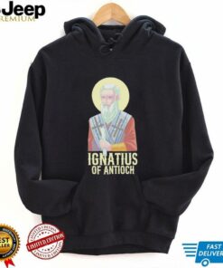 Ignatius of antioch shirt Ignatius of antioch shirt