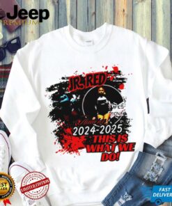 Ir Red 2024 2025 this is what we do shirt