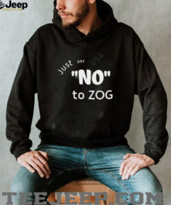 Just Say No To Zog shirt