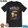 LGBT Snoopy In A World Where You Can Be Anything Be Kind Shirt