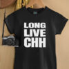 Long live CHH shirt